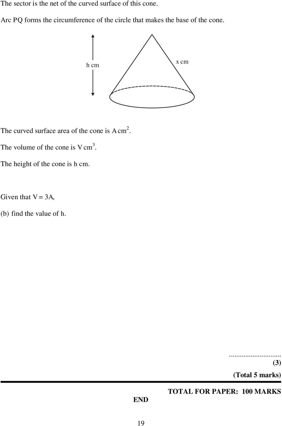 h cm x cm The curved surface area of the cone is A cm. The volume of the cone is V cm.