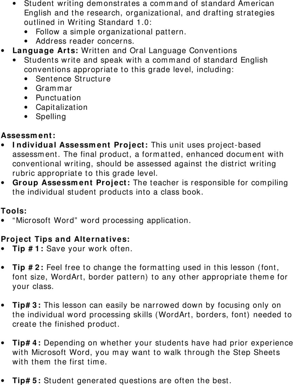 Language Arts: Written and Oral Language Conventions Students write and speak with a command of standard English conventions appropriate to this grade level, including: Sentence Structure Grammar