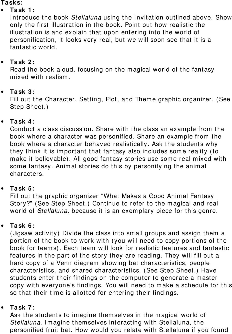 Task 2: Read the book aloud, focusing on the magical world of the fantasy mixed with realism. Task 3: Fill out the Character, Setting, Plot, and Theme graphic organizer. (See Step Sheet.