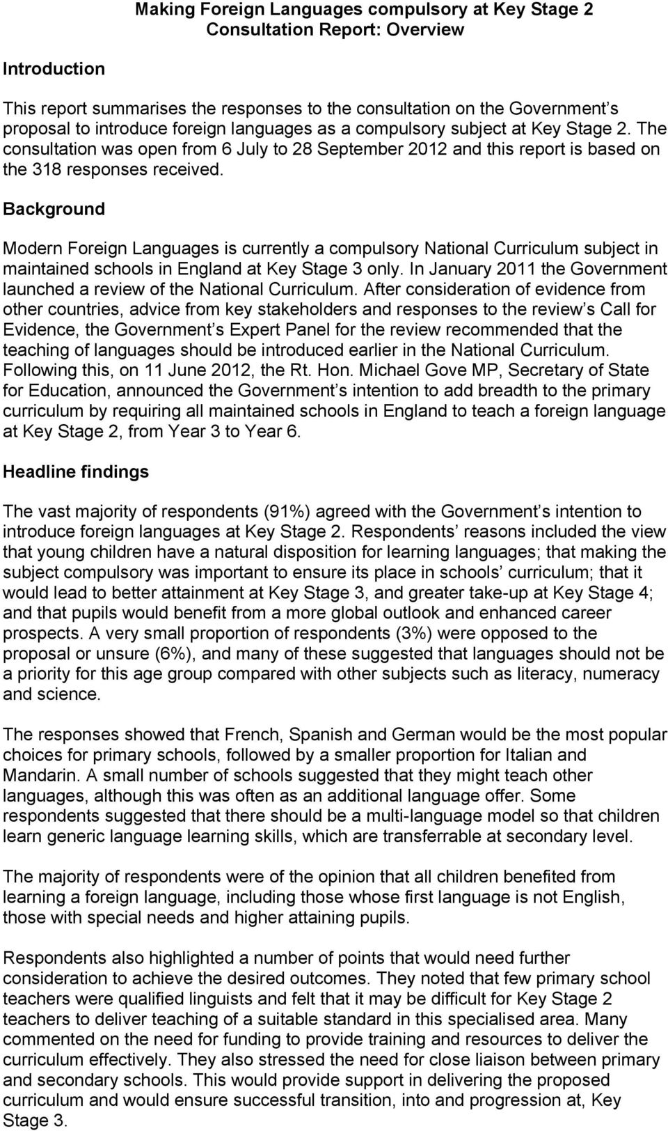 Background Modern Foreign Languages is currently a compulsory National Curriculum subject in maintained schools in England at Key Stage 3 only.