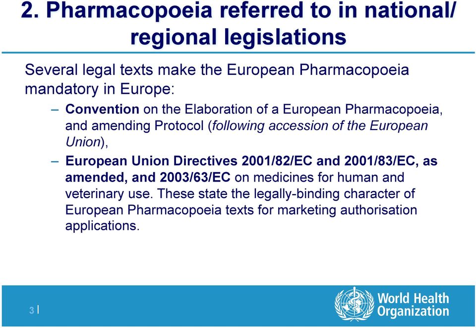 European Union), European Union Directives 2001/82/EC and 2001/83/EC, as amended, and 2003/63/EC on medicines for human and