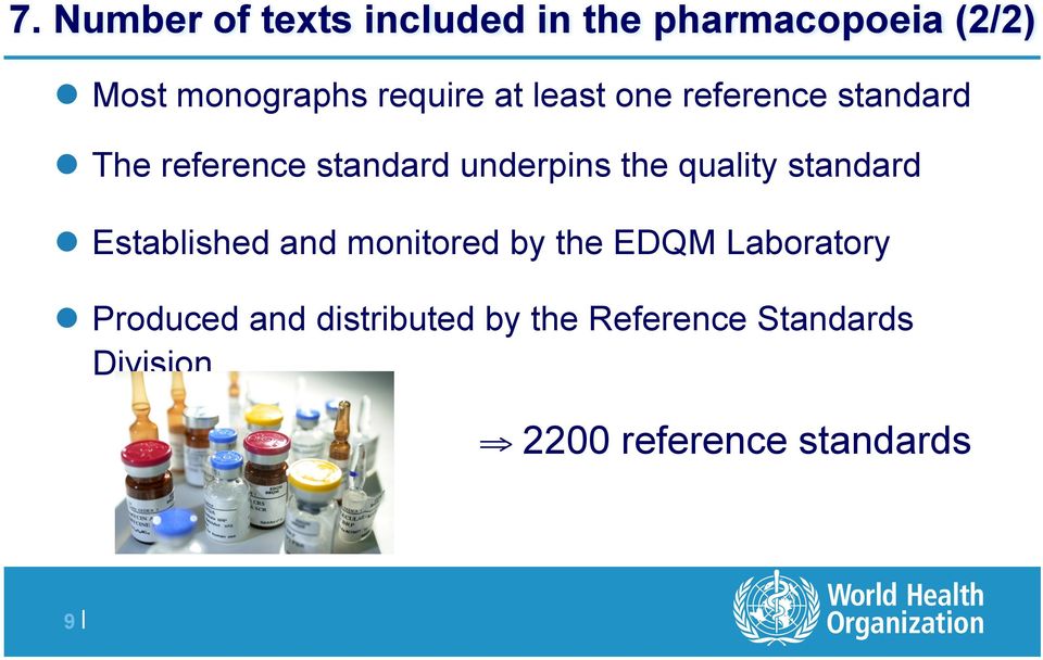 the quality standard Established and monitored by the EDQM Laboratory