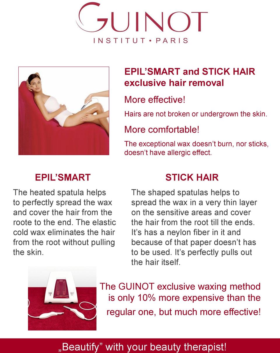 The elastic cold wax eliminates the hair from the root without pulling the skin.