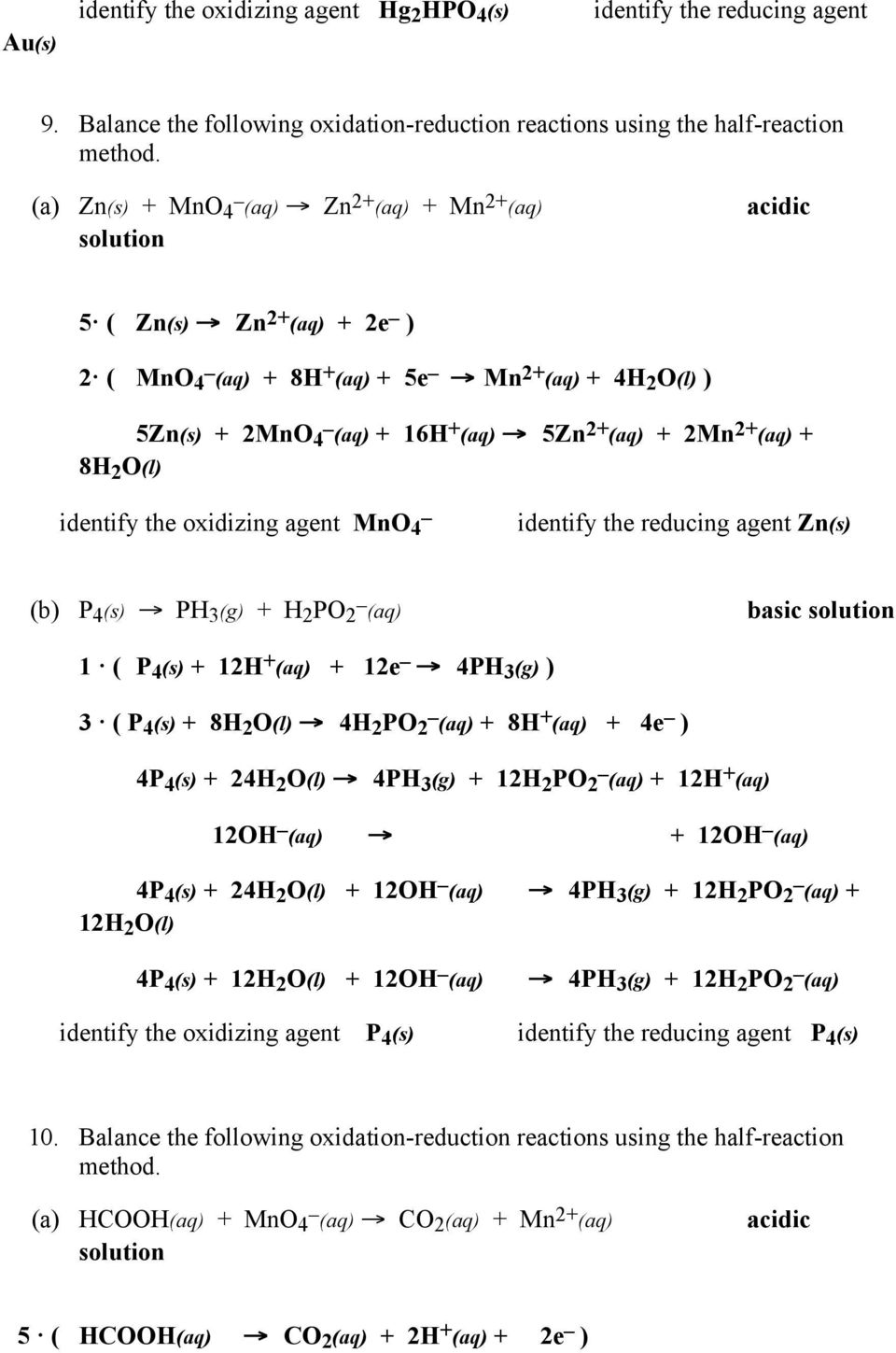 2+ (aq) + 8H 2 O(l) identify the oxidizing agent MnO 4 identify the reducing agent Zn(s) (b) P 4 (s) PH 3 (g) + H 2 PO 2 (aq) basic solution 1 ( P 4 (s) + 12H + (aq) + 12e 4PH 3 (g) ) 3 ( P 4 (s) +