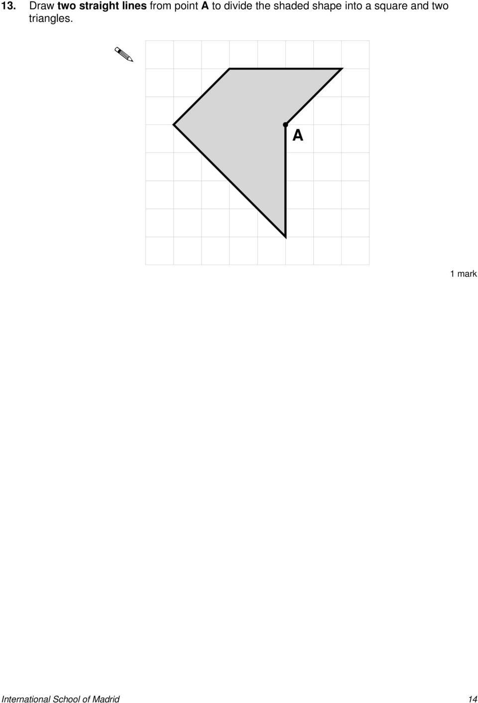 shape into a square and two