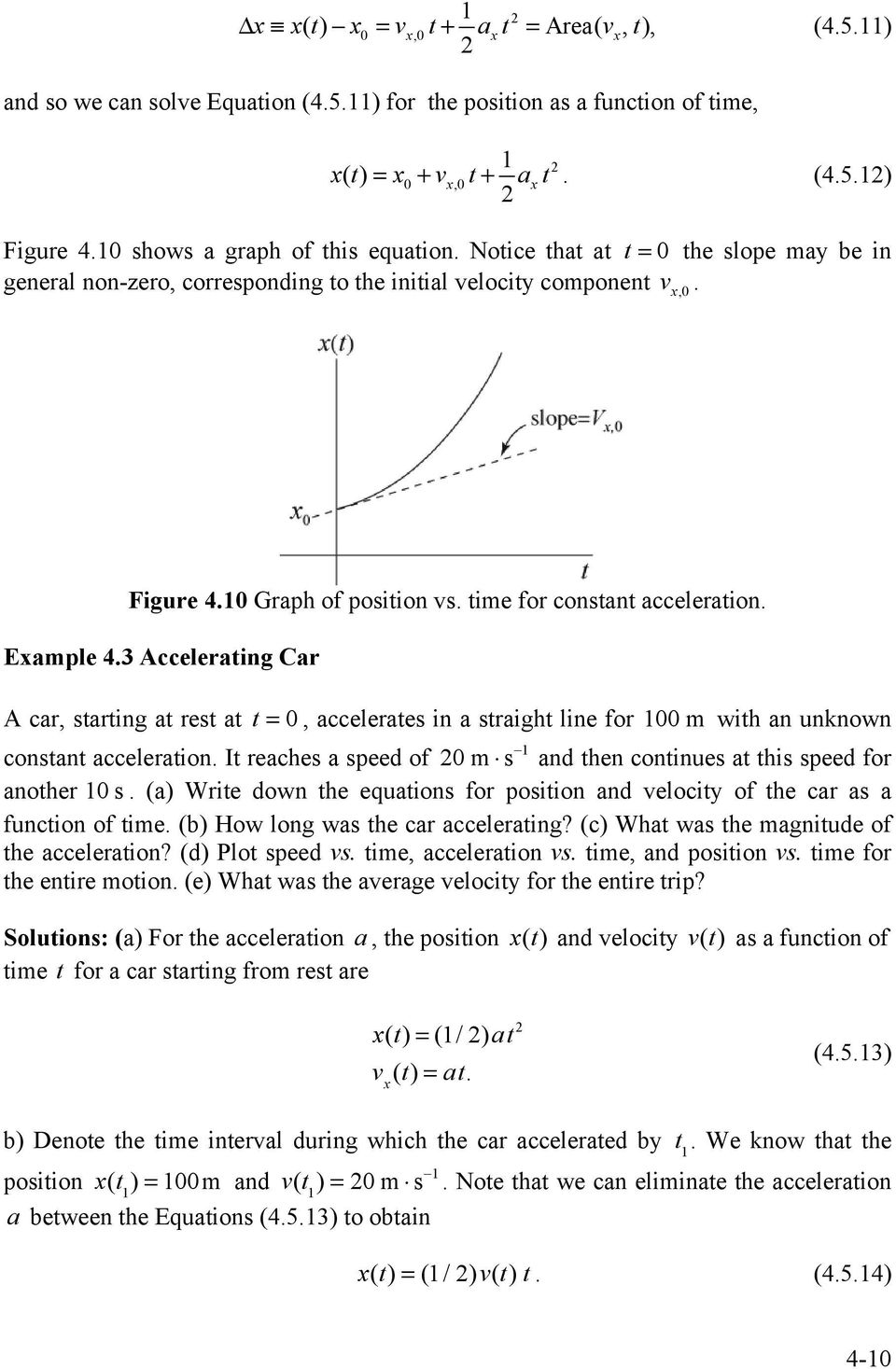Car A car, starting at rest at t = 0, accelerates in a straight line for 100 m with an unknown constant acceleration It reaches a speed of 0 m s 1 and then continues at this speed for another 10 s
