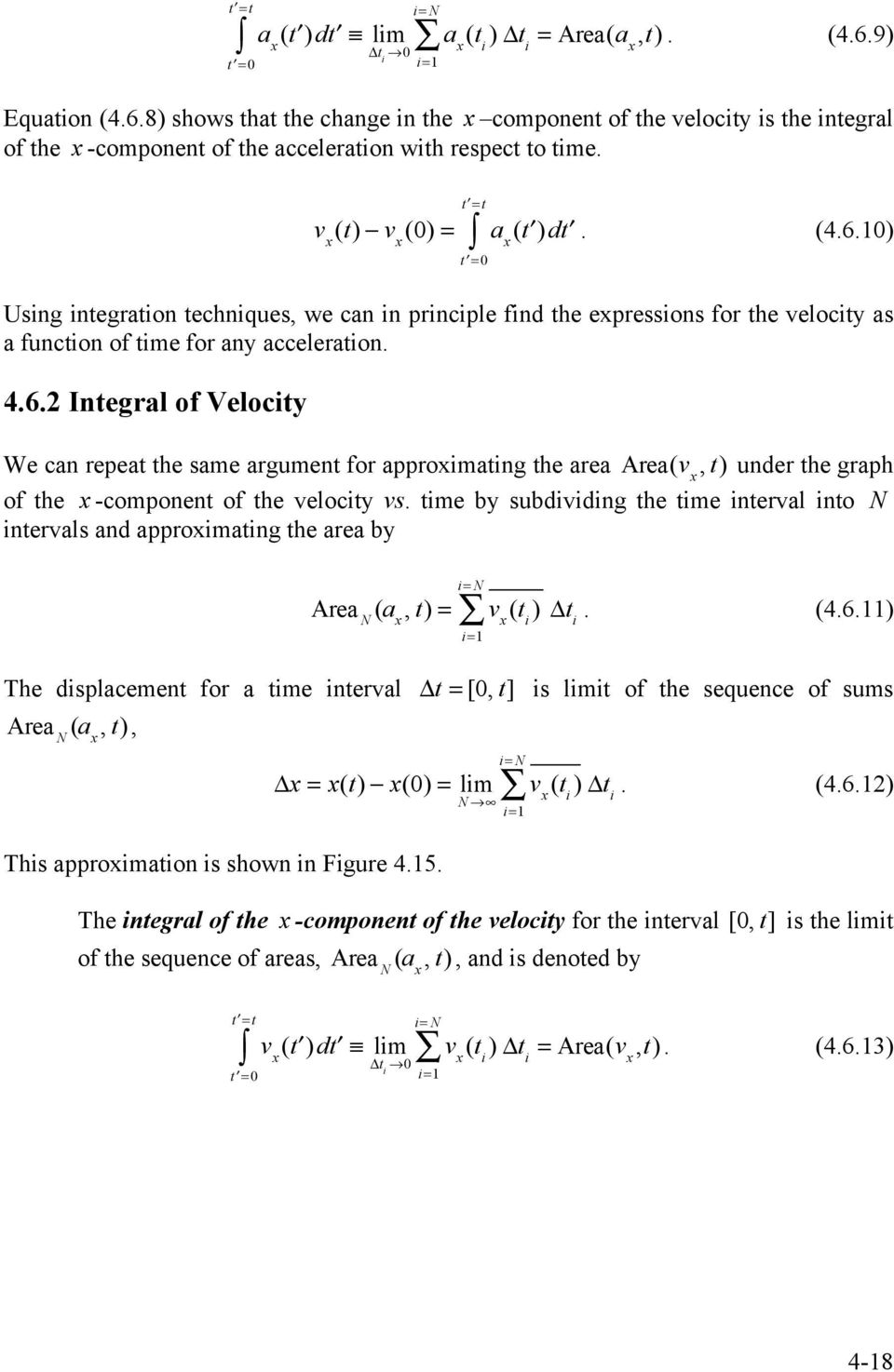 Velocity We can repeat the same argument for approimating the area Area(v, t) under the graph of the -component of the velocity vs time by subdividing the time interval into N intervals and