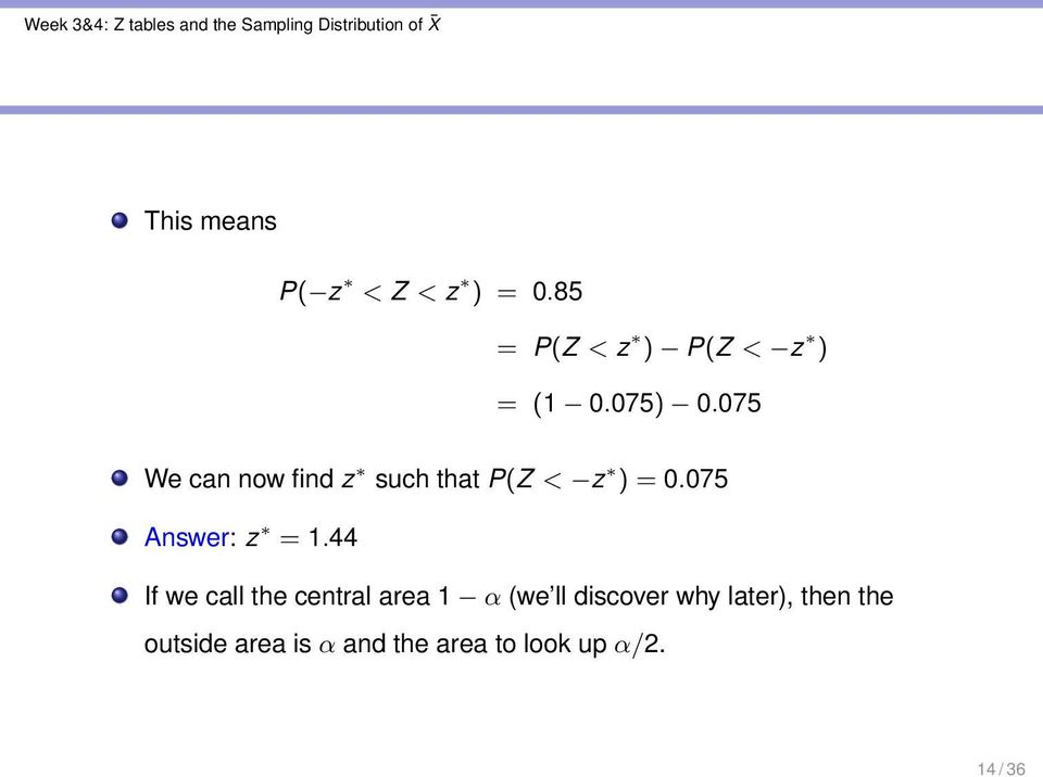 075 We can now find z such that P(Z < z ) = 0.075 Answer: z = 1.