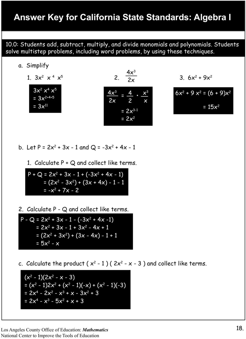 P + Q = x + x - + (-x + 4x - ) = (x - x ) + (x + 4x) - - = -x + 7x -. Calculate P - Q and collect like terms.