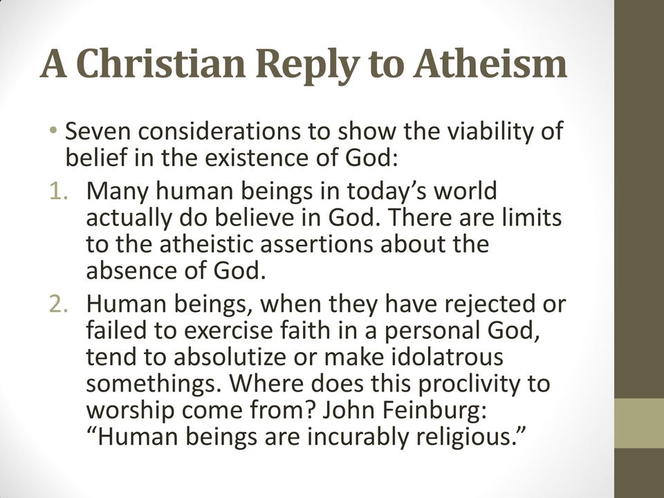 There are limits to the atheistic assertions about the absence of God. 2.