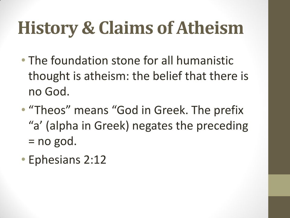 there is no God. Theos means God in Greek.