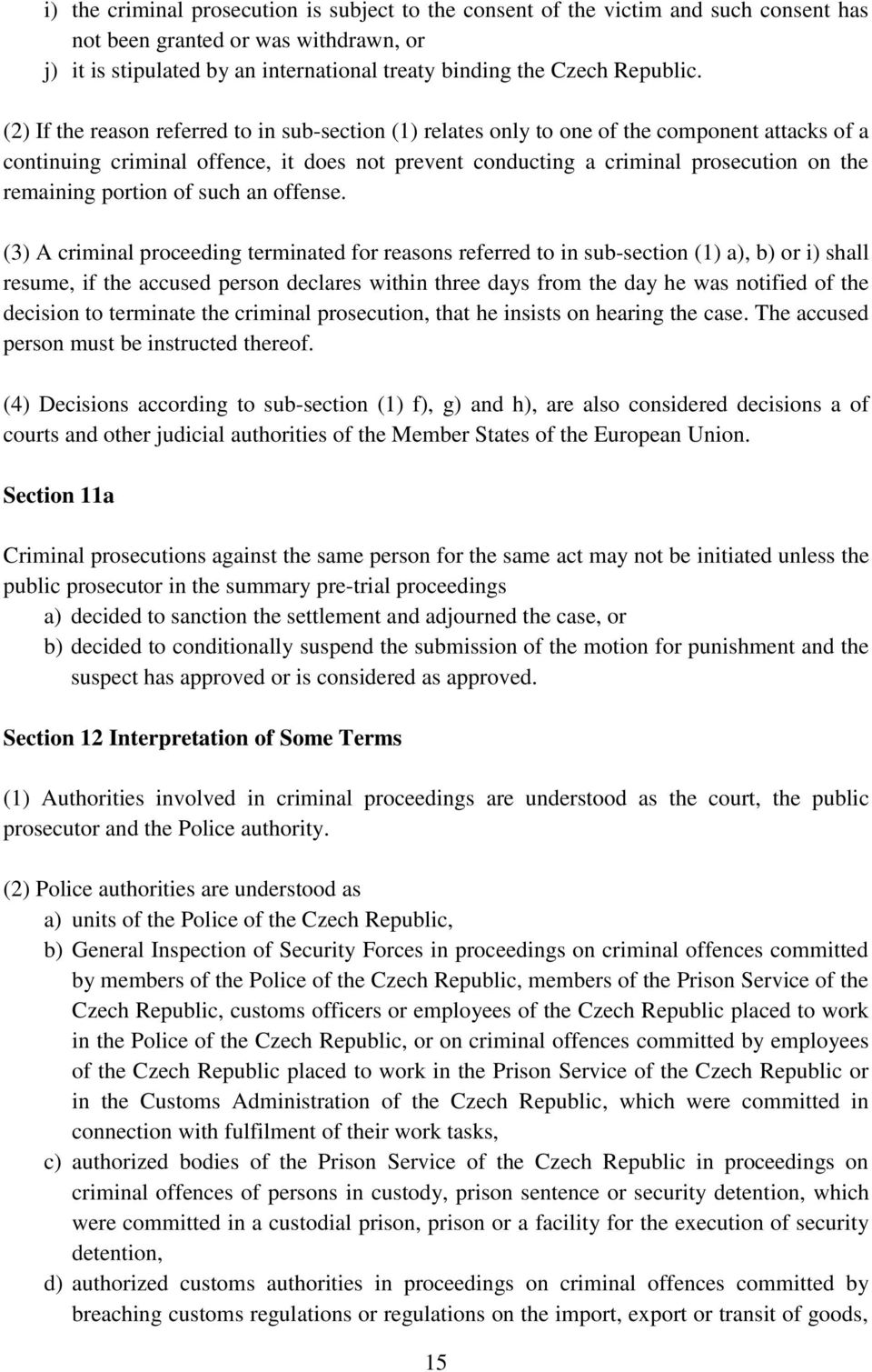 (2) If the reason referred to in sub-section (1) relates only to one of the component attacks of a continuing criminal offence, it does not prevent conducting a criminal prosecution on the remaining