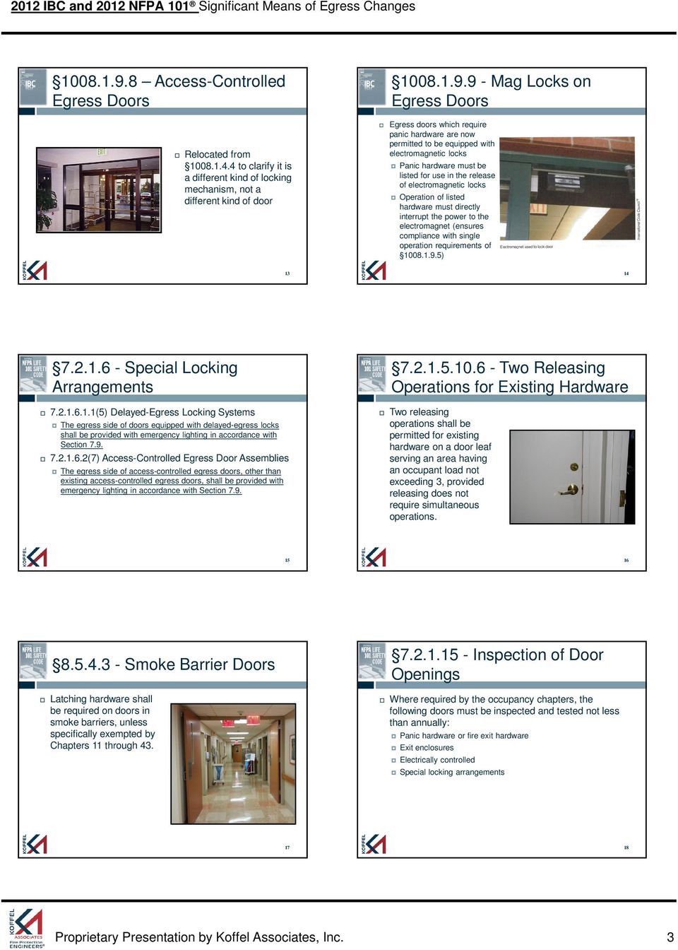 4 to clarify it is a different kind of locking mechanism, not a different kind of door 9 - Mag Locks on Egress Doors Egress doors which require panic hardware are now permitted to be equipped with