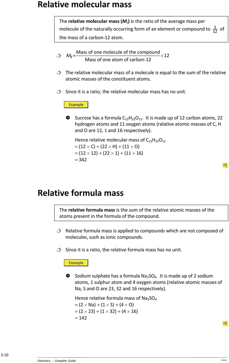 Since it is a ratio, the relative molecular mass has no unit. Sucrose has a formula C 12 H 22 O 11.