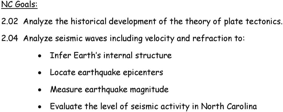 04 Analyze seismic waves including velocity and refraction to: Infer