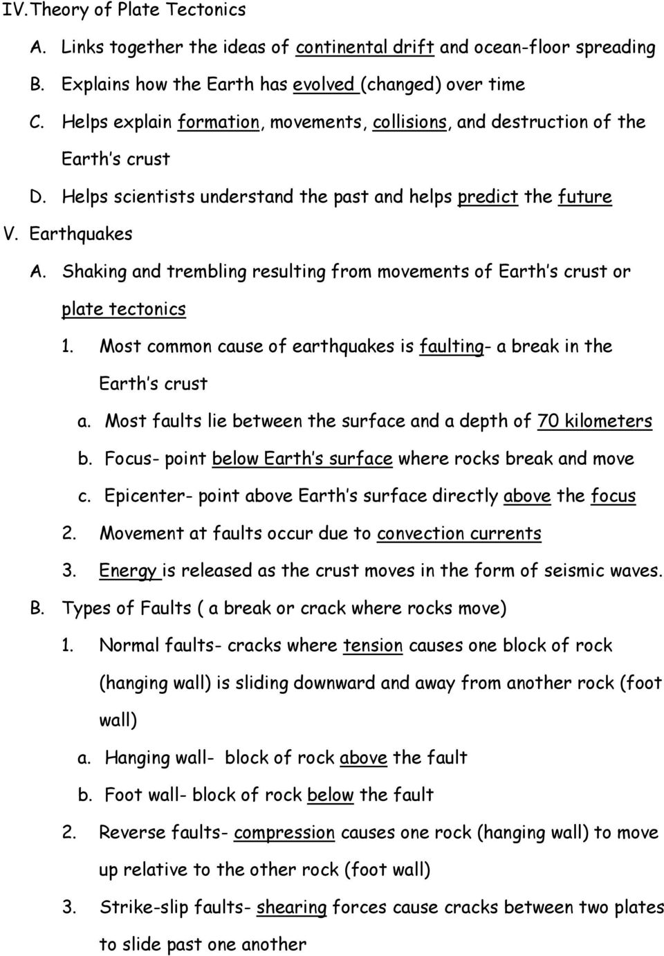 Shaking and trembling resulting from movements of Earth s crust or plate tectonics 1. Most common cause of earthquakes is faulting- a break in the Earth s crust a.