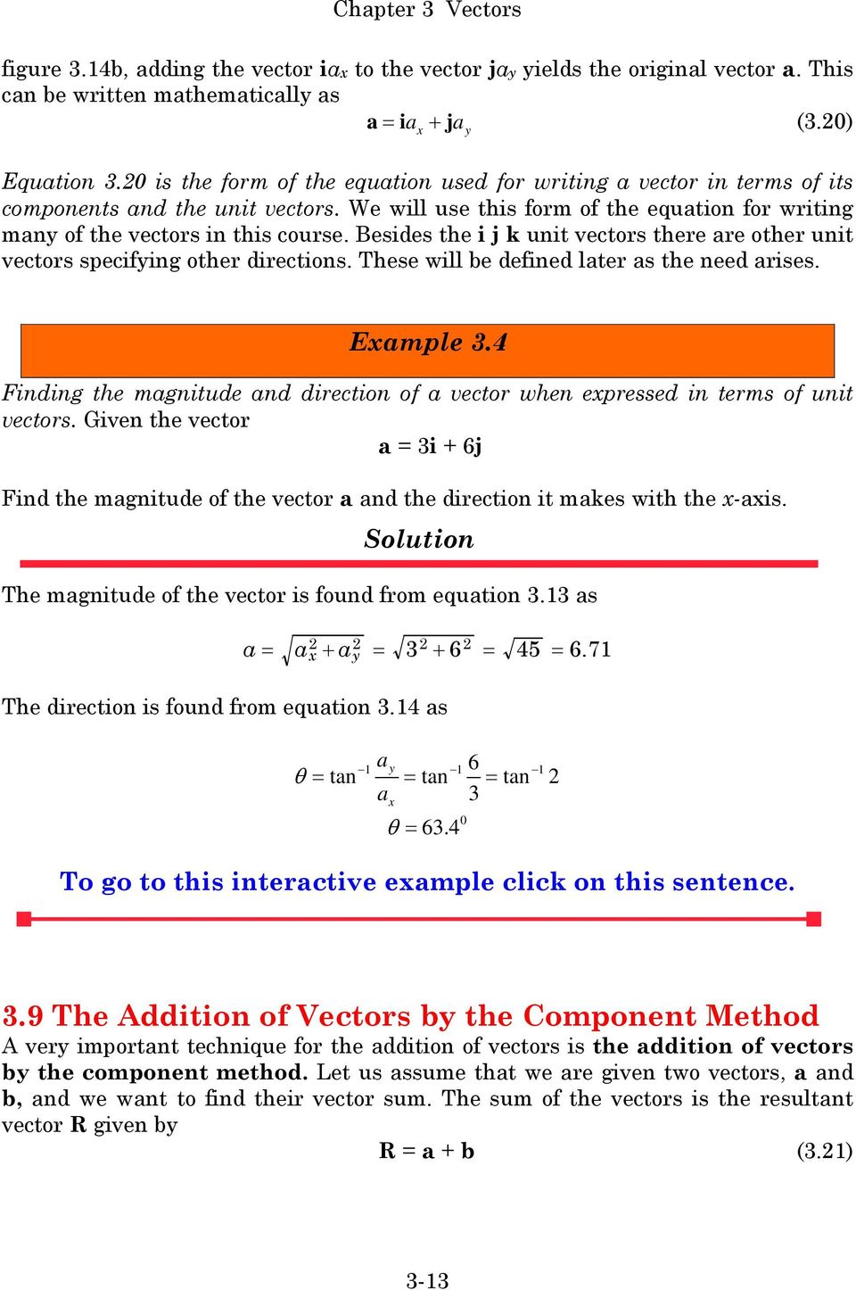 Besides the i j k unit vectors there are other unit vectors specifying other directions. These will be defined later as the need arises. y Example 3.