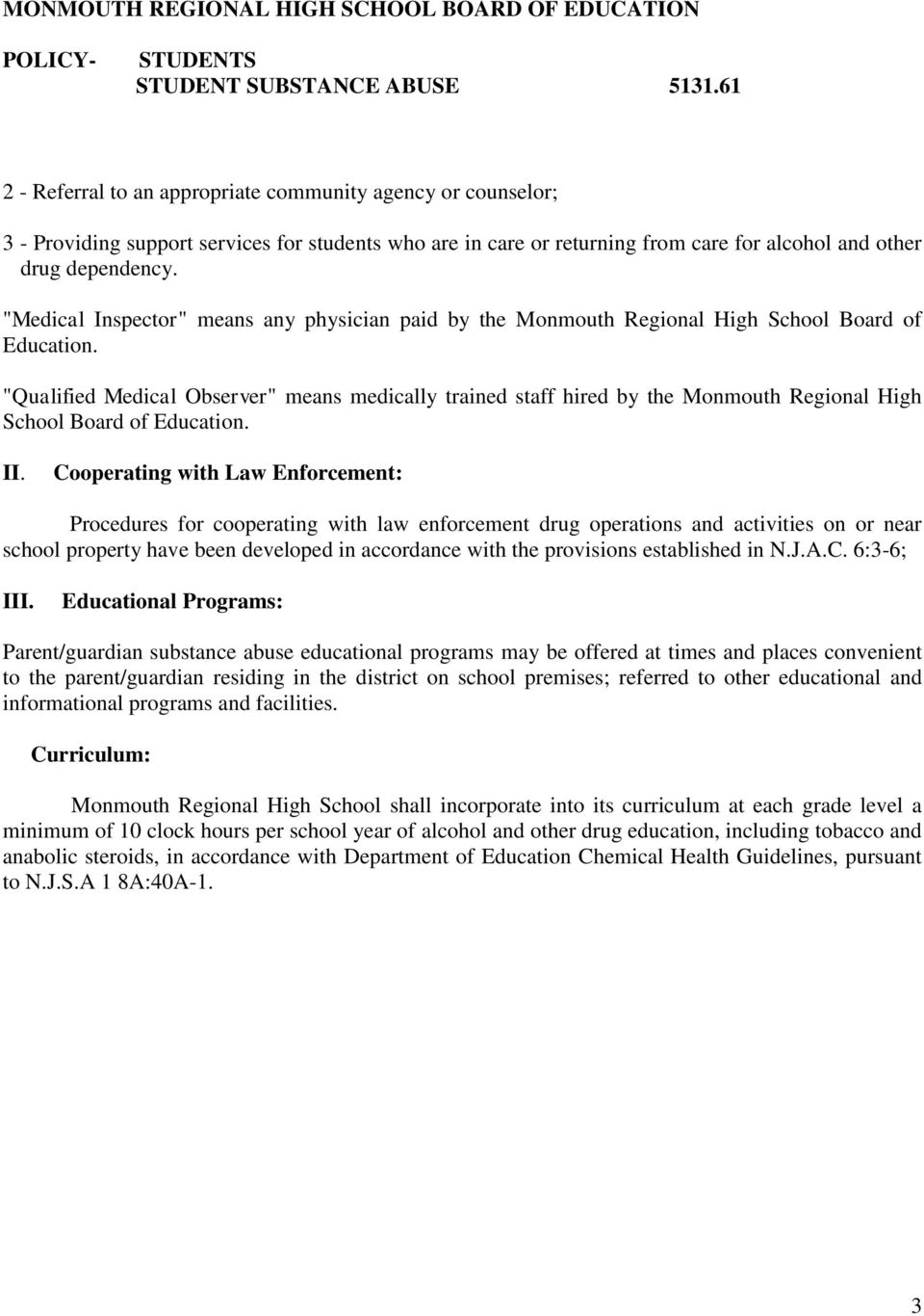 "Qualified Medical Observer" means medically trained staff hired by the Monmouth Regional High School Board of Education. II.