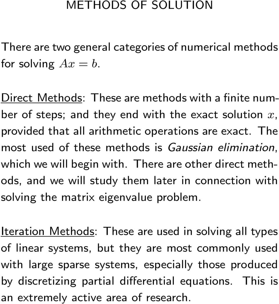 direct methods, and we will study them later in connection with solving the matrix eigenvalue problem Iteration Methods: These are used in solving all types of linear