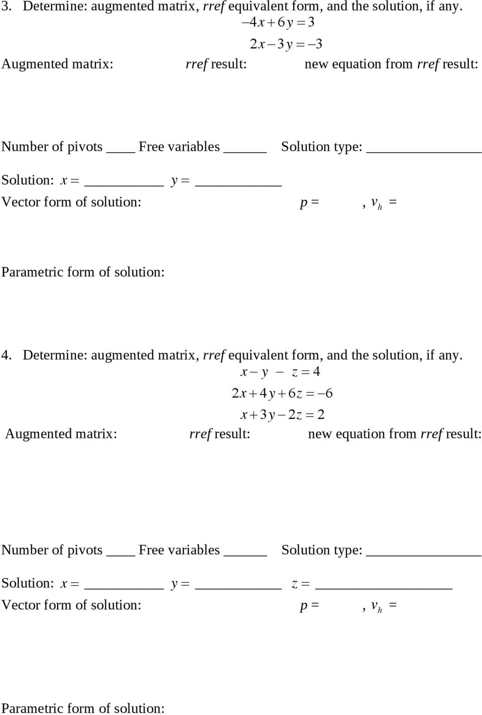 Determine: augmented matri, rref equivalent form, and the solution, if