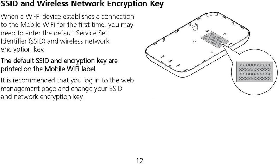 network encryption key. The default SSID and encryption key are printed on the Mobile WiFi label.