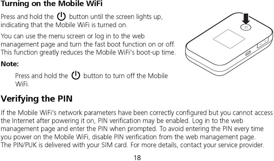 Note: Press and hold the button to turn off the Mobile WiFi.
