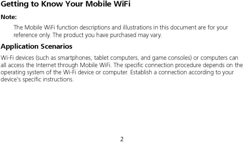 Application Scenarios Wi-Fi devices (such as smartphones, tablet computers, and game consoles) or computers can all access the