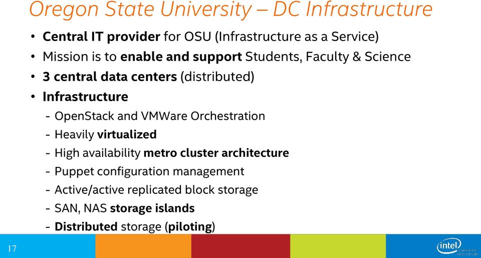 and VMWare Orchestration - Heavily virtualized - High availability metro cluster architecture - Puppet