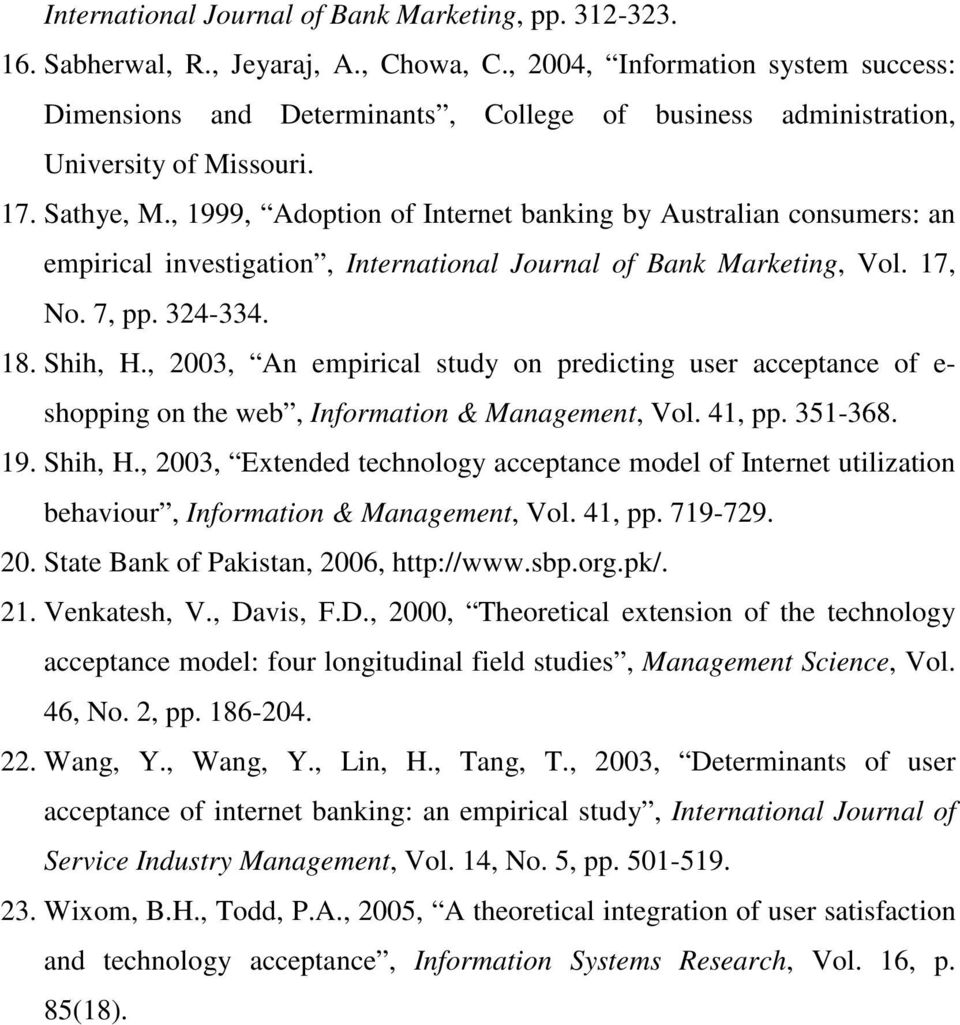 , 1999, Adoption of Internet banking by Australian consumers: an empirical investigation, International Journal of Bank Marketing, Vol. 17, No. 7, pp. 324-334. 18. Shih, H.