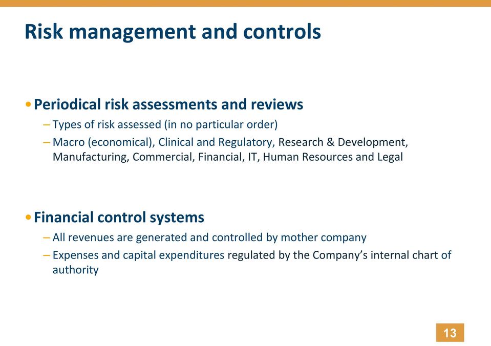 Commercial, Financial, IT, Human Resources and Legal Financial control systems All revenues are generated