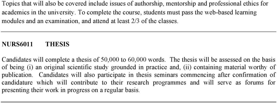 NURS6011 THESIS Candidates will complete a thesis of 50,000 to 60,000 words.