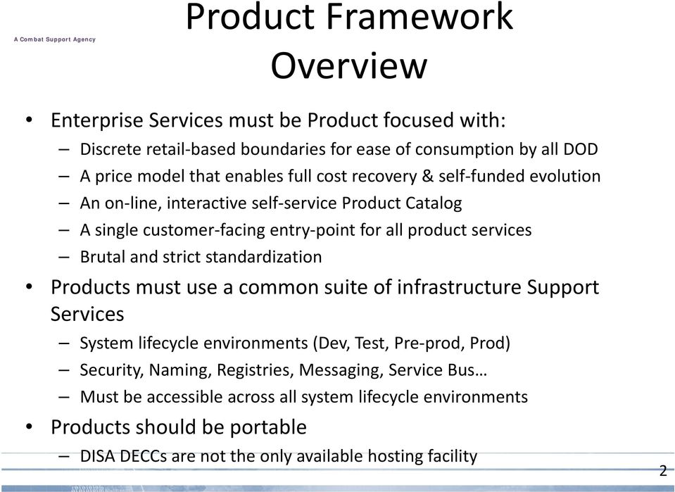 services Brutal and strict standardization Products must use a common suite of infrastructure Support Services System lifecycle environments (Dev,Test, Pre prod,prod) Prod)