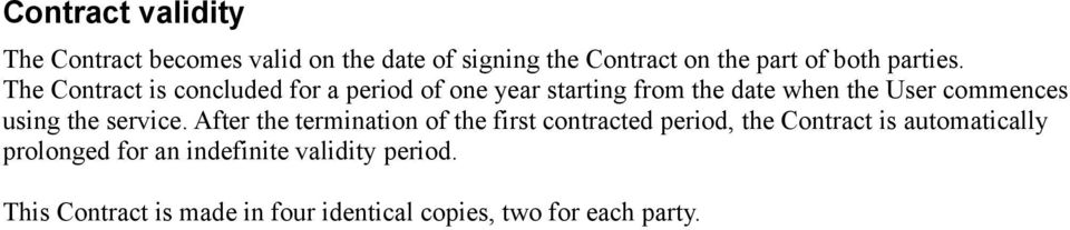 The Contract is concluded for a period of one year starting from the date when the User commences using