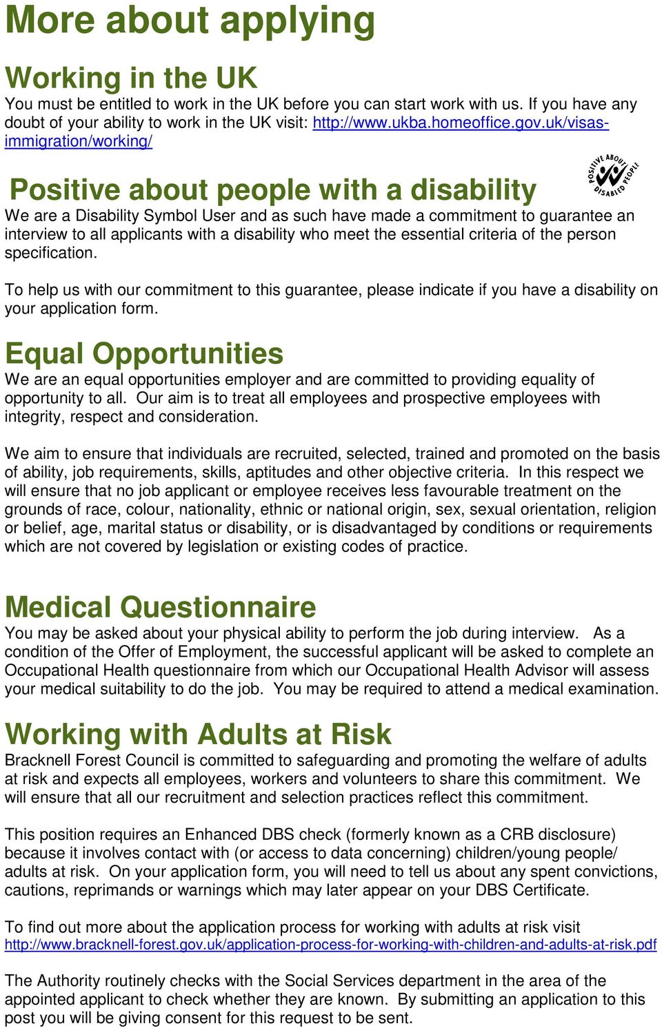 uk/visasimmigration/working/ Positive about people with a disability We are a Disability Symbol User and as such have made a commitment to guarantee an interview to all applicants with a disability