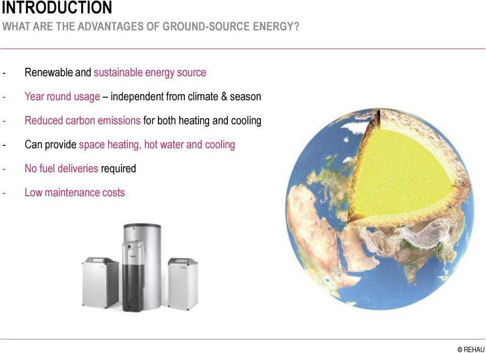 climate & season - Reduced carbon emissions for both heating and cooling - Can