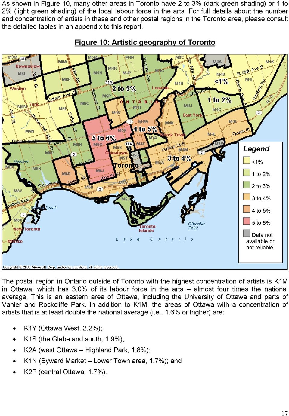 Figure 10: Artistic geography of Toronto 2 to 3% 3 to 4% 4 to 5% 5 to 6% Data not available or not reliable The postal region in Ontario outside of Toronto with the highest concentration of artists