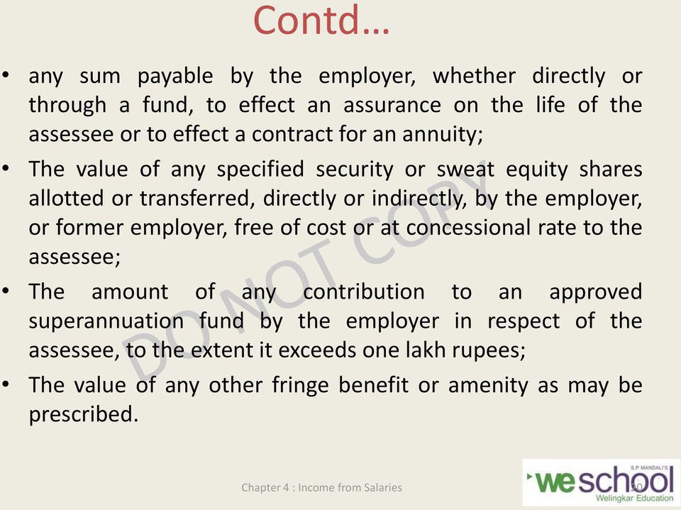 employer, free of cost or at concessional rate to the assessee; The amount of any contribution to an approved superannuation fund by the employer in