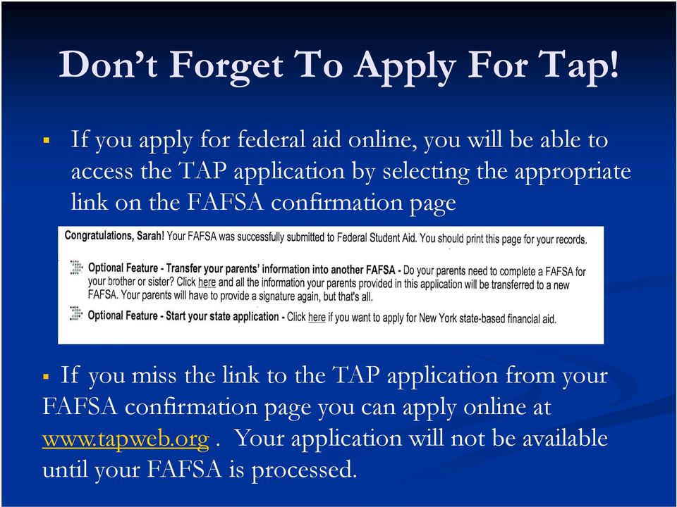 selecting the appropriate link on the FAFSA confirmation page If you miss the link to the