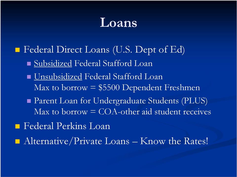 Loan Max to borrow = $5500 Dependent Freshmen Parent Loan for Undergraduate