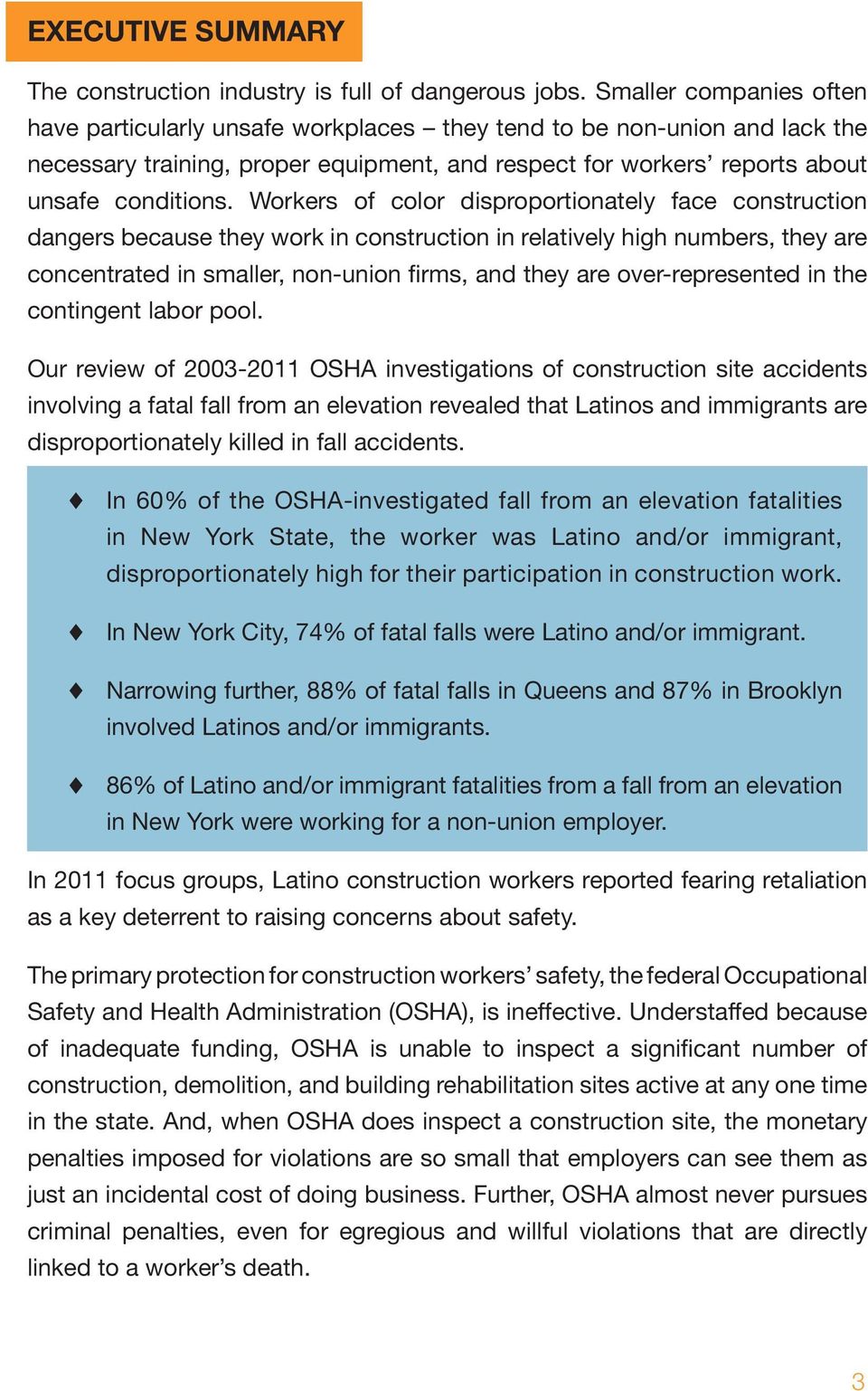 Workers of color disproportionately face construction dangers because they work in construction in relatively high numbers, they are concentrated in smaller, non-union firms, and they are