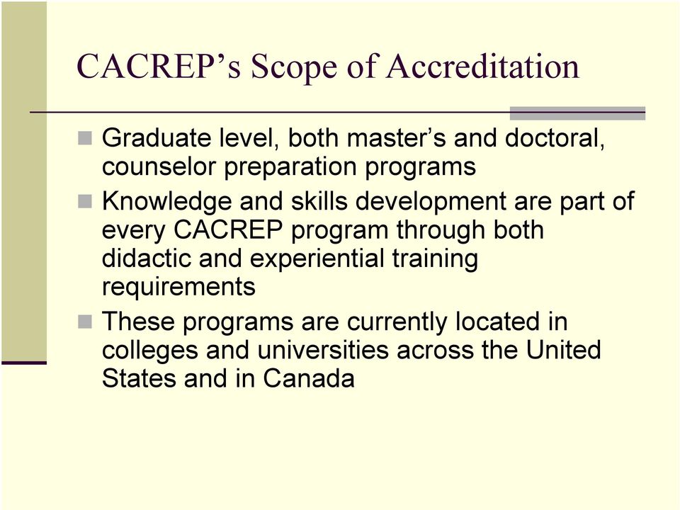 CACREP program through both didactic and experiential training requirements These