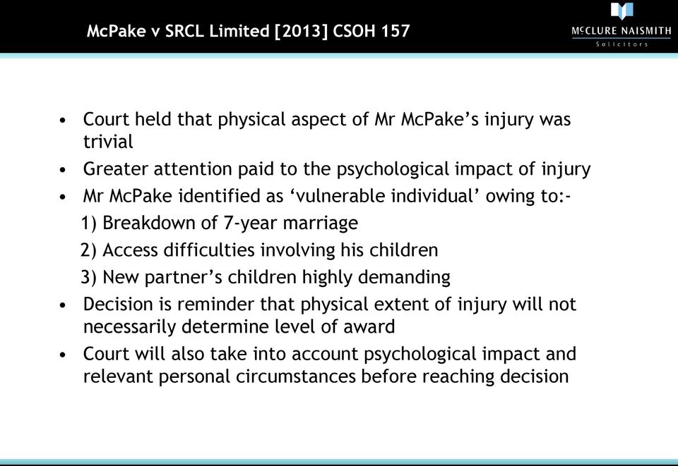difficulties involving his children 3) New partner s children highly demanding Decision is reminder that physical extent of injury will