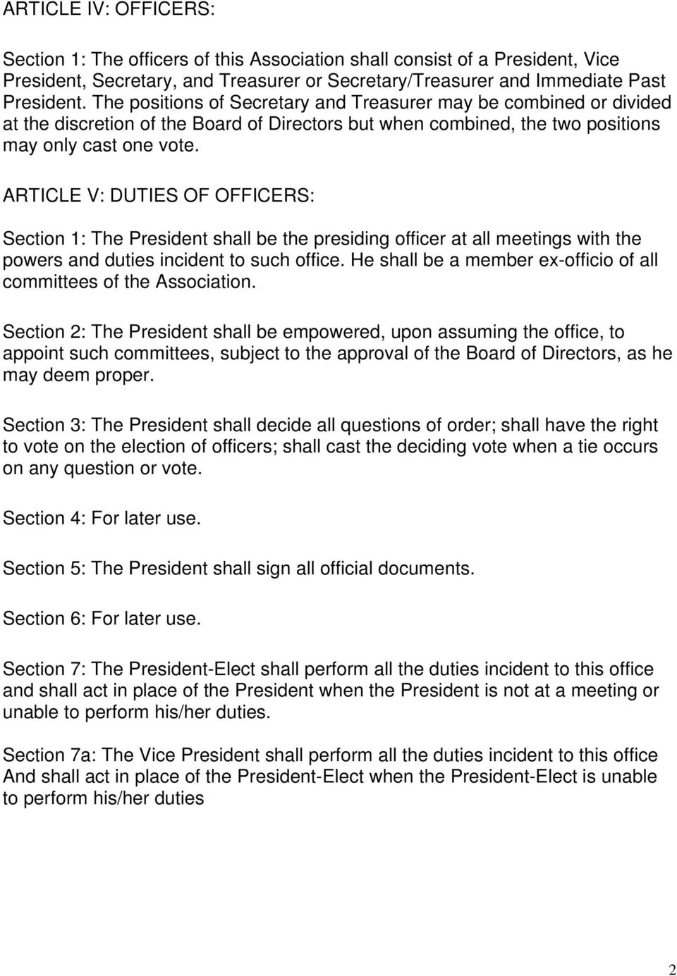 ARTICLE V: DUTIES OF OFFICERS: Section 1: The President shall be the presiding officer at all meetings with the powers and duties incident to such office.