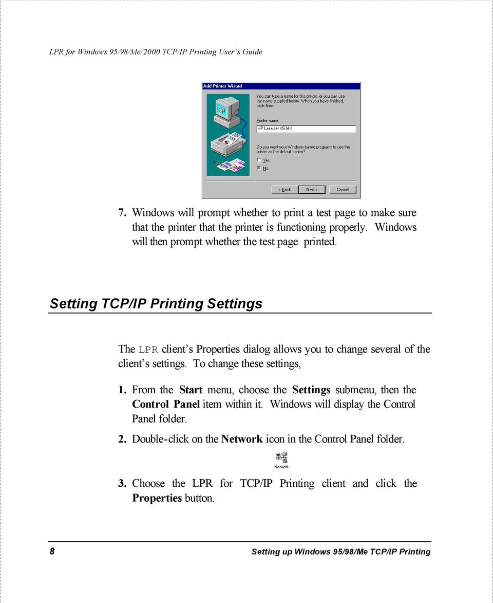 Setting TCP/IP Printing Settings The LPR client s Properties dialog allows you to change several of the client s settings. To change these settings, 1.