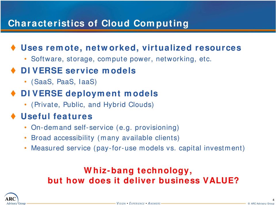 DIVERSE service models (SaaS, PaaS, IaaS) DIVERSE deployment models (Private, Public, and Hybrid Clouds) Useful