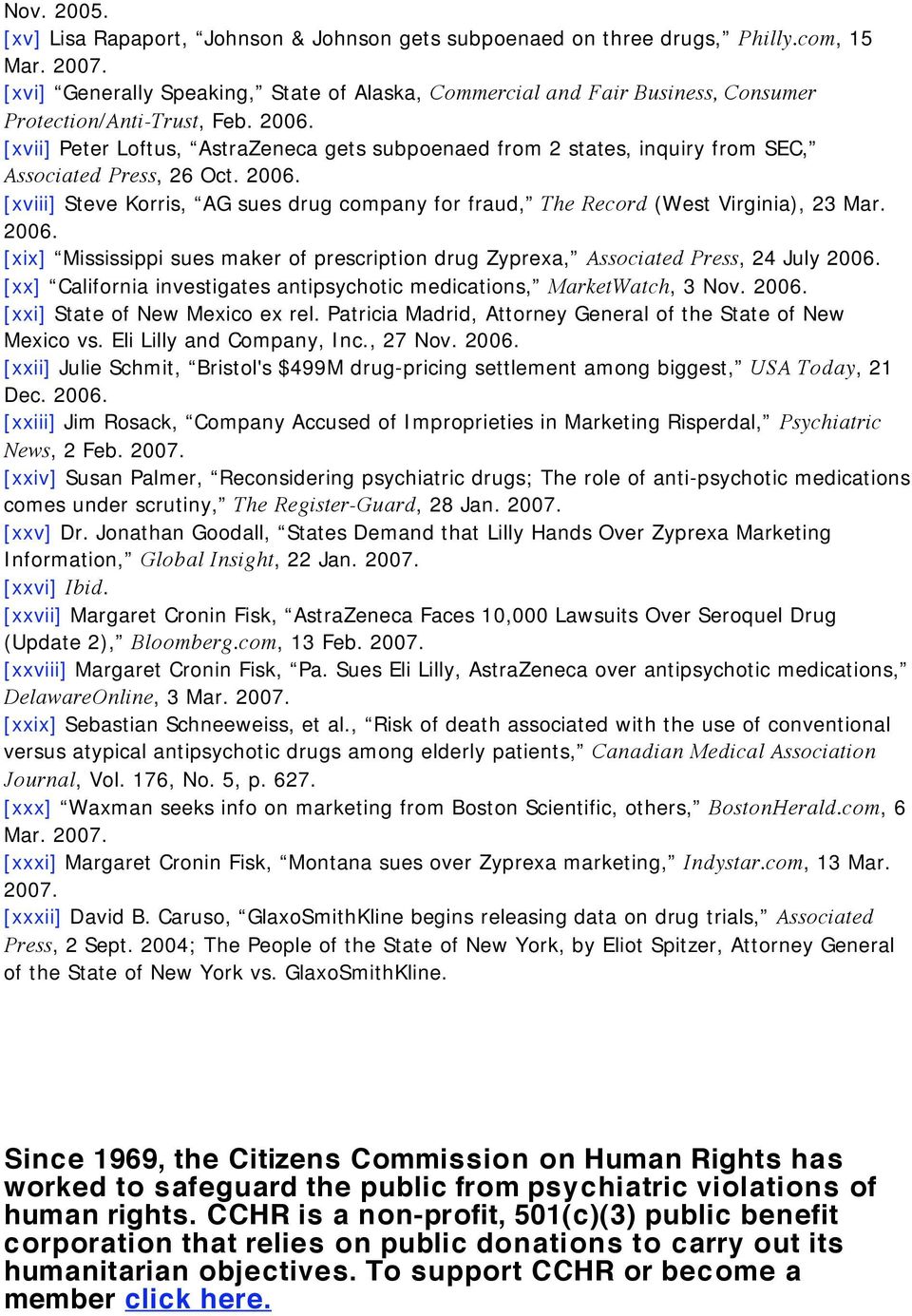 [xvii] Peter Loftus, AstraZeneca gets subpoenaed from 2 states, inquiry from SEC, Associated Press, 26 Oct. 2006.