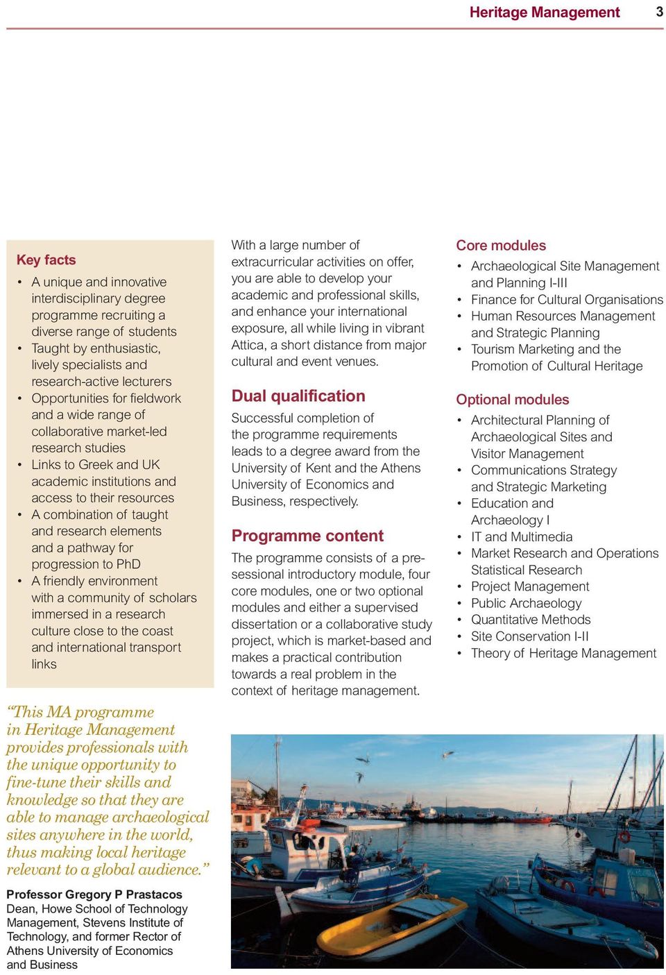 and research elements and a pathway for progression to PhD A friendly environment with a community of scholars immersed in a research culture close to the coast and international transport links This