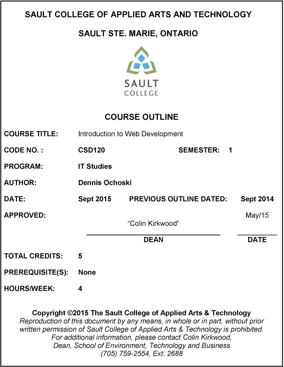 PREREQUISITE(S): None HOURS/WEEK: 4 Copyright 2015 The Sault College of Applied Arts & Technology Reproduction of this document by any means, in whole or in part, without