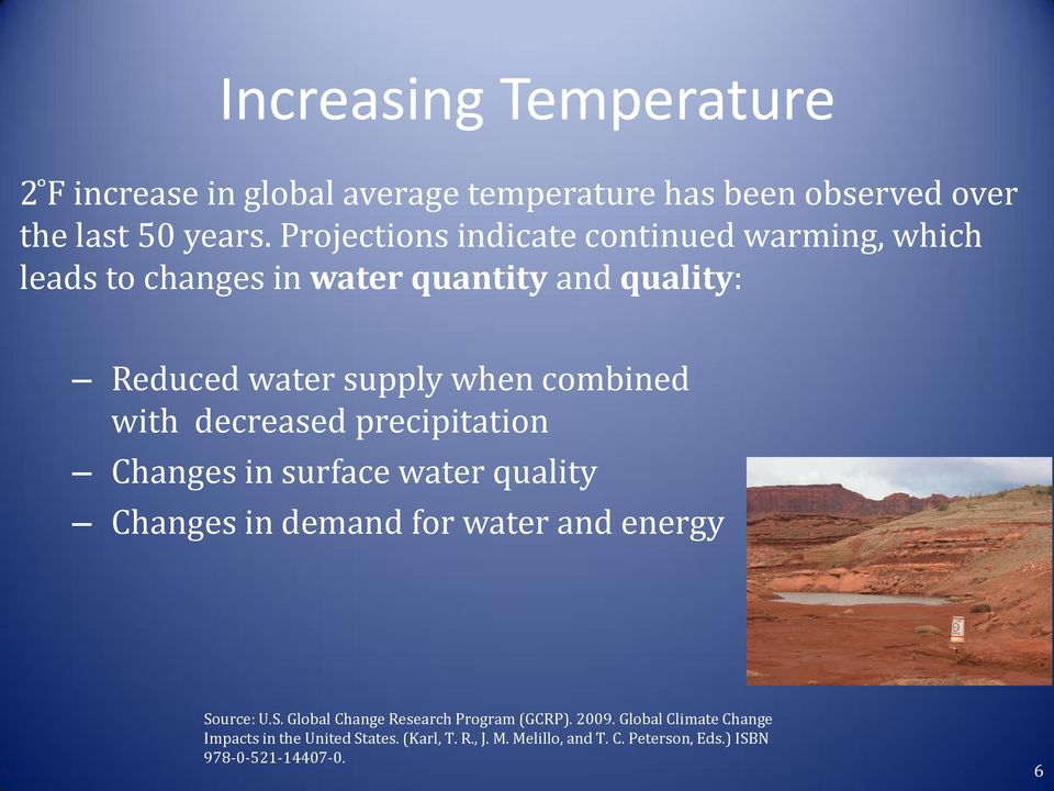 with decreased precipitation Changes in surface water quality Changes in demand for water and energy So