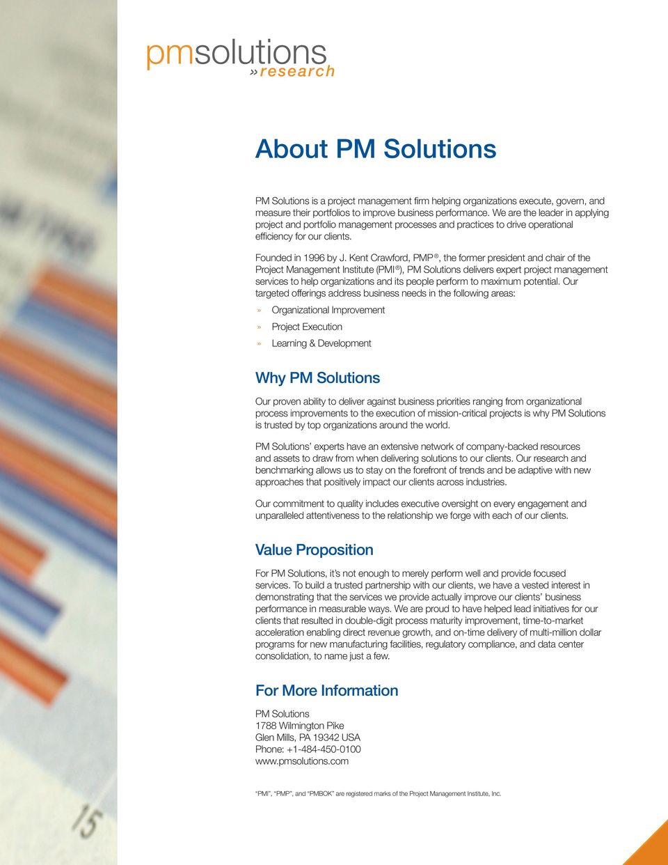 Kent Crawford, PMP, the former president and chair of the Project Management Institute (PMI ), PM Solutions delivers expert project management services to help organizations and its people perform to